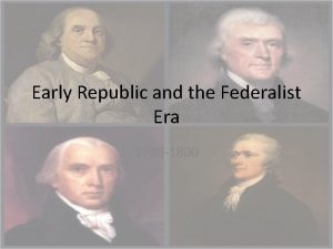 Early Republic and the Federalist Era 1789 1800