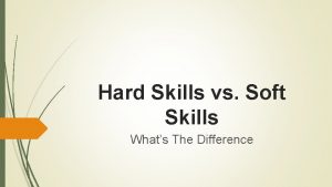 Hard Skills vs Soft Skills Whats The Difference