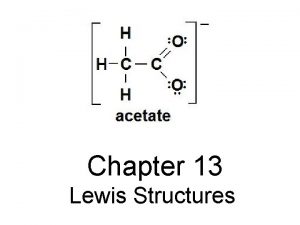Chapter 13 Lewis Structures Lewis Structures Lewis structures