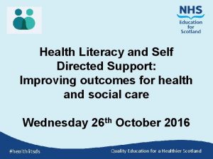 Health Literacy and Self Directed Support Improving outcomes