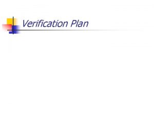 Verification Plan Verification Plan n This is the