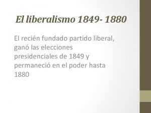 El liberalismo 1849 1880 El recin fundado partido