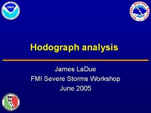 Hodograph analysis James La Due FMI Severe Storms