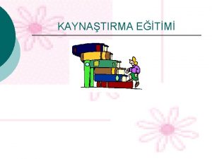 KAYNATIRMA ETM KAYNATIRMA zel eitim gerektiren bireylerin yetersizlii