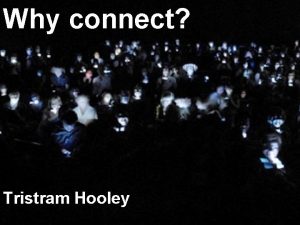 Why connect Tristram Hooley What do you want