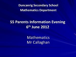 Duncanrig Secondary School Mathematics Department S 5 Parents