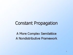 Constant Propagation A More Complex Semilattice A Nondistributive