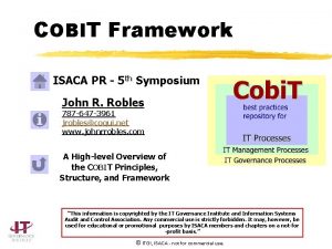 COBIT Framework ISACA PR 5 th Symposium John