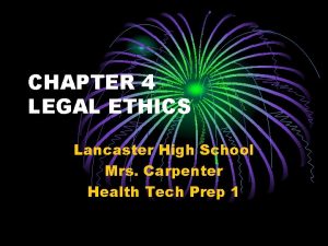 CHAPTER 4 LEGAL ETHICS Lancaster High School Mrs