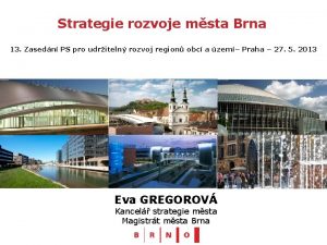 Strategie rozvoje msta Brna 13 Zasedn PS pro