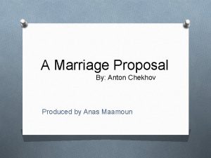 A Marriage Proposal By Anton Chekhov Produced by