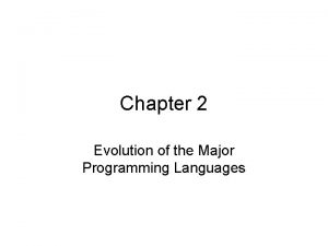 Chapter 2 Evolution of the Major Programming Languages