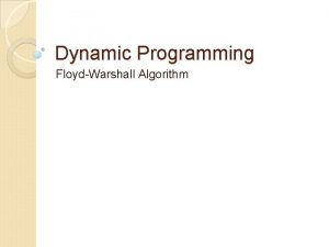 Dynamic Programming FloydWarshall Algorithm FloydWarshall Algorithm A weighted