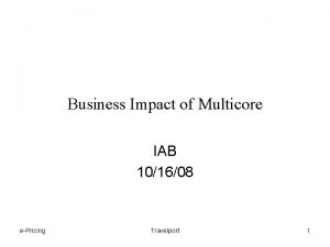 Business Impact of Multicore IAB 101608 ePricing Travelport
