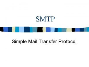 SMTP Simple Mail Transfer Protocol Apresentao n n