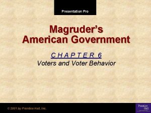 Presentation Pro Magruders American Government CHAPTER 6 Voters
