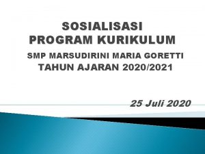 SOSIALISASI PROGRAM KURIKULUM SMP MARSUDIRINI MARIA GORETTI TAHUN