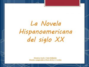 La Novela Hispanoamericana del siglo XX Maestra Keyla