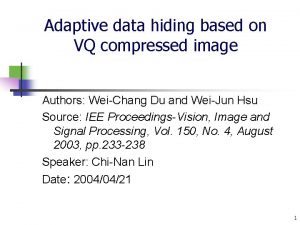 Adaptive data hiding based on VQ compressed image