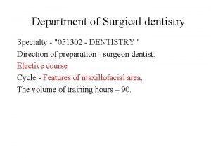 Department of Surgical dentistry Specialty 051302 DENTISTRY Direction