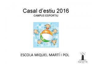 Casal destiu 2016 CAMPUS ESPORTIU ESCOLA MIQUEL MART