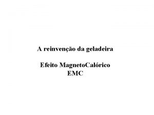 A reinveno da geladeira Efeito Magneto Calrico EMC