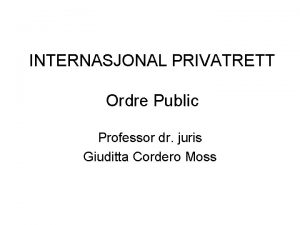 INTERNASJONAL PRIVATRETT Ordre Public Professor dr juris Giuditta