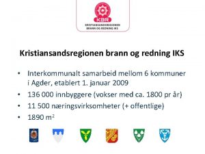 Kristiansandsregionen brann og redning IKS Interkommunalt samarbeid mellom