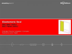 Elastomeric Seal MSC Marc 2005 r 2 MSC