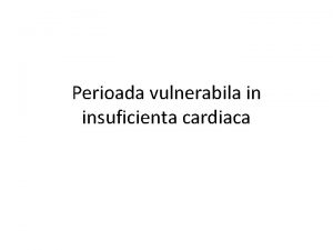 Perioada vulnerabila in insuficienta cardiaca In ciuda tratamentului