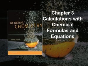 Chapter 3 Calculations with Chemical Formulas and Equations