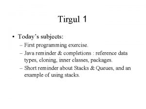 Tirgul 1 Todays subjects First programming exercise Java