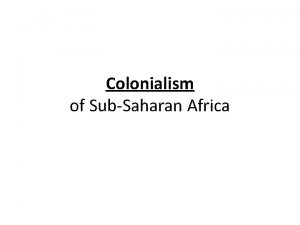 Colonialism of SubSaharan Africa Dividing Africa Between 1885