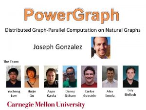 Power Graph Distributed GraphParallel Computation on Natural Graphs