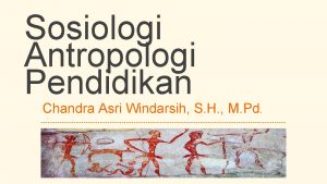 Sosiologi Antropologi Pendidikan Chandra Asri Windarsih S H