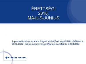 RETTSGI 2018 MJUSJNIUS A prezentciban szmos helyen kis