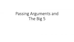 Passing Arguments and The Big 5 Passing Arguments