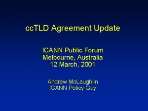 cc TLD Agreement Update ICANN Public Forum Melbourne