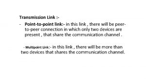 Transmission Link Pointtopoint link in this link there