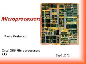 Microprocessors Parviz Keshavarzi Intel X 86 Microprocessors 1