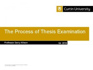 The Process of Thesis Examination Professor Garry Allison