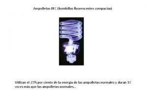 Ampolletas BFC bombillas fluorescentes compactas Utilizan el 25