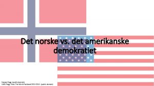 Det norske vs det amerikanske demokratiet Norges flagg