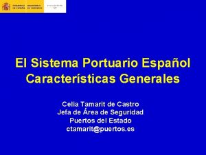 El Sistema Portuario Espaol Caractersticas Generales Celia Tamarit