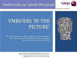 Onderzoek op Calvijn Meerpaal Michelle Blom 0882754 MLI