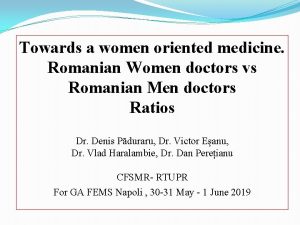 Towards a women oriented medicine Romanian Women doctors