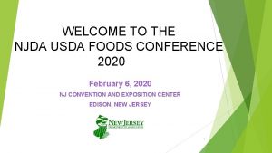 WE WELCOME TO THE NJDA USDA FOODS CONFERENCE