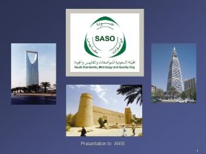 Presentation to ANSI 1 Saudi Standards Metrology and