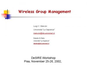Wireless Group Management Luigi V Mancini Universit La
