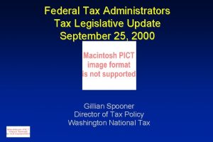 Federal Tax Administrators Tax Legislative Update September 25